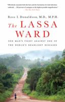 The Lassa Ward: One Man's Fight Against One of the World's Deadliest Diseases 0312377002 Book Cover