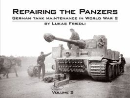 Repairing the Panzers: German Tank Maintenance in World War 2 Volume 1 0984182055 Book Cover