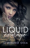 Liquid Courage 1648901514 Book Cover