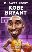 101 Facts About Kobe Bryant - Fascinating Trivia and Fun Facts for Curious Minds B0DTZS9TGF Book Cover
