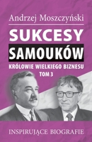 Sukcesy samouków - Królowie wielkiego biznesu. Tom 3 836587380X Book Cover