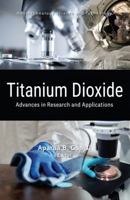 Titanium Dioxide: Advances in Research and Applications null Book Cover