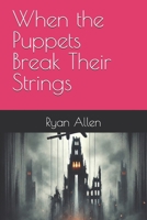 When the Puppets Break Their Strings B0DTJBW44Z Book Cover