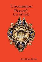 Uncommon Prayer? Use of 1662 0956156037 Book Cover