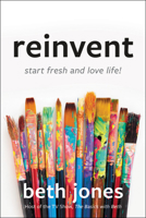 Reinvent: Start Fresh and Love Life! 1546017259 Book Cover