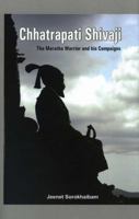 Chhatrapati Shivaji: The Maratha Warrior and His Campaigns 9382573933 Book Cover