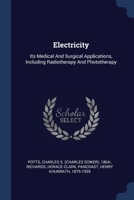 Electricity: Its Medical And Surgical Applications, Including Radiotherapy And Phototherapy 1022597051 Book Cover