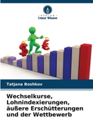 Wechselkurse, Lohnindexierungen, äußere Erschütterungen und der Wettbewerb (German Edition) 6207788680 Book Cover