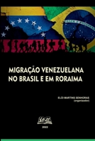 Migração Venezuelana No Brasil E Em Roraima (Portuguese Edition) 6599630596 Book Cover