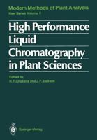 Modern Methods of Plant Analysis, Volume 5: High Performance Liquid Chromatography in Plant Sciences 3642829538 Book Cover