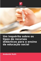 Um inquérito sobre os tipos de recursos didácticos para o ensino da educação social (Portuguese Edition) 620341011X Book Cover