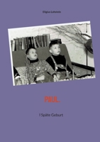 Paul.: I Späte Geburt (German Edition) 3759743528 Book Cover