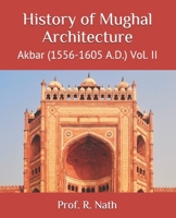 History of Mughal Architecture: Akbar (1556-1605 A.D.) Vol. II B08HGLNGVC Book Cover