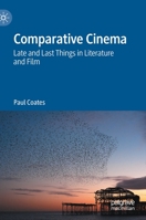 Comparative Cinema: Late and Last Things in Literature and Film 3030690466 Book Cover