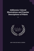 Addisonia: Colored Illustrations and Popular Descriptions of Plants: 11 102223045X Book Cover