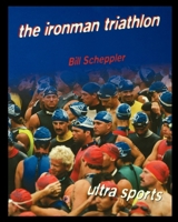 The Ironman Triathlon (Ultra Sports) 1435888499 Book Cover