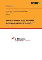Der digitale Nachlass. Welche Bestandteile erlöschen im Erbfall und wie ist mit eBooks, Musikdateien und Filmen zu verfahren? 3668268126 Book Cover