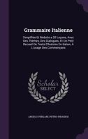 Grammaire Italienne: Simplifiee Et Reduite a 20 Lecons, Avec Des Themes, Des Dialogues, Et Un Petit Recueil de Traits D'Histoire En Italien, A L'Usage Des Commencans 1340872919 Book Cover