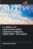 Lo Stato e la costruzione della nazione in Nigeria, 1960-2007: Un'analisi (Italian Edition) 6208204968 Book Cover