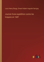 Journal d'une expédition contre les Iroquois en 1687 338500893X Book Cover