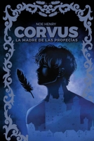 CORVUS: La madre de las profecías (Spanish Edition) B0C2SW3DD9 Book Cover