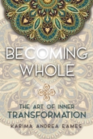 Becoming Whole: The Art of Inner Transformation 0645011371 Book Cover