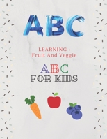 LEARNING : Fruit And Veggie ABC For Kids B094TG1PLV Book Cover