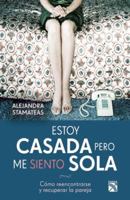 Estoy casada pero me siento sola 6070712420 Book Cover