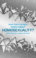 What Does the Bible Teach about Homosexuality?: A Short Book on Biblical Sexuality 152710477X Book Cover