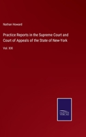 Practice Reports in the Supreme Court and Court of Appeals of the State of New-York: Vol. XXI 3375066244 Book Cover