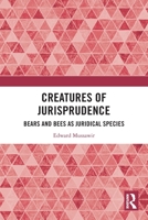 Creatures of Jurisprudence : Bears and Bees As Juridical Species 1032101857 Book Cover