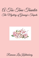 A Tea Time Traveler: The Mystery of Granny's Teapots 096178671X Book Cover