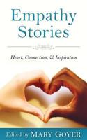 Empathy Stories: Heart, Connection, & Inspiration 1540572552 Book Cover