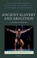 Ancient Slavery and Abolition: From Hobbes to Hollywood 0199574677 Book Cover