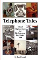 Telephone Tales: History of Telephone People and the Equipment They Worked With 1608440222 Book Cover
