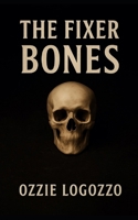 The Fixer: Bones (The Fixer - An Alex(andra) Stone Novel) B0GGHDJZ7X Book Cover