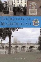 The History of Maidenhead 1859835627 Book Cover