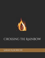 Crossing the Rainbow B0BXNPGFT6 Book Cover