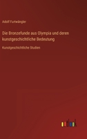 Die Bronzefunde aus Olympia und deren kunstgeschichtliche Bedeutung: Kunstgeschichtliche Studien 3368492616 Book Cover