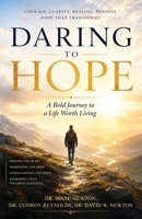 Daring to Hope: A Bold Journey To A Life Worth Living B0H73F187S Book Cover