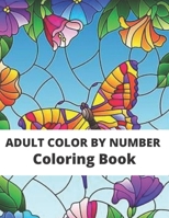 Adult color by number Coloring Book: Adult Color By Number Coloring Book: Large Print Birds, Flowers, Animals and Pretty Patterns B08JJDLRZK Book Cover