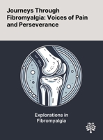 Journeys Through Fibromyalgia: Voices of Pain and Perseverance 1022903918 Book Cover