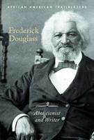 Frederick Douglass: Abolitionist and Writer 1502645467 Book Cover