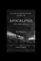 Los Tres Terremotos Finales del Libro de Apocalipsis - Tomo 1: 2022, 2043, 2050 1691302759 Book Cover