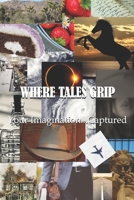 Where Tales Grip: Your Imagination...Captured 1734974400 Book Cover