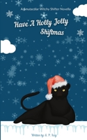 Have A Holly Jolly Shiftmas: A Smutacular Witchy Shifter Novella (The Smutacular Adventures of Witches and Shifters) B0DQYF4QS8 Book Cover