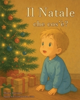 Il Natale che cos'è?: Un racconto di apprendista mamma - apprendistamamma.com (Italian Edition) B0GBXSZ2JC Book Cover