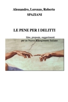 LE PENE PER I DELITTI: Idee, proposte , suggerimenti per un Nuovo Risorgimento Italiano B09HQSSYM2 Book Cover