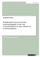 Praktikumsbericht im Lehramt Sonderp�dagogik. Schul- und Unterrichtsleben in einer inklusiven Grundschulklasse 334641406X Book Cover