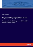 Players and Playwrights I Have Known, Vol. 2 of 2: A Review of the English Stage from 1840 to 1880 (Classic Reprint) 1286882974 Book Cover